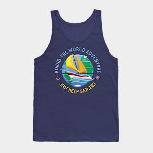 Just Keep Sailing - Round The Globe Sailing Adventure Tank Top